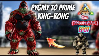 DOX DINOOVERHAULX  THE HARDEST MOD EVOLVED PYGMY TO PRIME KINGKONG ARK SURVIVEL EVOLVED EP 07