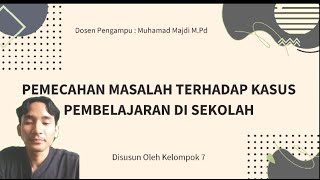 Pemecahan Masalah Terhadap Kasus Pembelajaran di Sekolah || MK Manajemen Pembelajaran