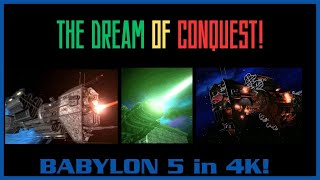 Babylon 5 - 4K -The Dream of Conquest.