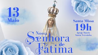 Memória Nossa Senhora de Fátima | Santa Missa | 13 de maio de 2024 | 19h