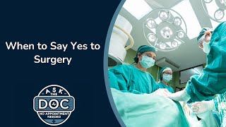 Making the Surgery Decision: Insights from Primary Care Expert  | Ask the Doc