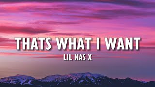 Lil Nas X - THATS WHAT I WANT (Lyrics)