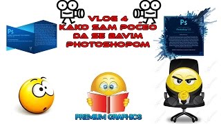 VLOG 4 KAKO SAM POCEO DA SE BAVIM PHOTOSHOPOM