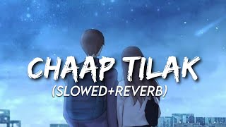 NAINA : CHAAP TILAK (Slowed+Reverb)🎧💕 | Ft. @theakashthapa4354 & @Somya_Daundkar | Night Feels