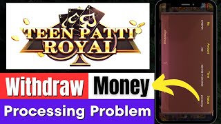 Teen Patti Royal Withdraw Money Processing Problem | Teen Patti Royal Withdrawal Problem Solve 2023