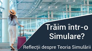 Traim intr-o Simulare? - Reflecții