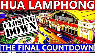 HUA LAMPHONG: The Last Days of a Railway Legend. What next?