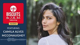 Camila Alves McConaughey’s Texas Spirit | Biscuits & Jam Podcast | Season 4 | Episode 21