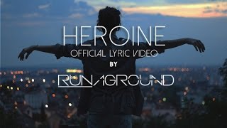 Heroine - RUNAGROUND - Official Lyric Video