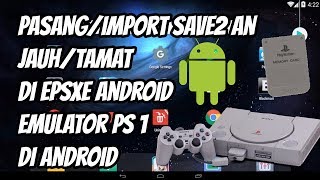 Cara Pasang/Import Save2 an Jauh/Tamat di EPSXE Android, Emulator Playstation 1 di Android