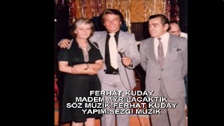 Ferhat Kuday - Madem Ayrılacaktık