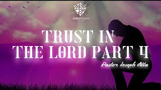 Trusting In The Lord Part 4 [God Is Light] | Pastor Joseph Atta | September 29th. 2024