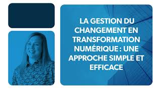 La gestion du changement en transformation numérique : une approche simple et efficace