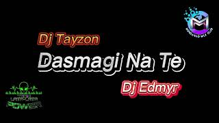 Dasmagi Ni Tayzon ( Bomb Remix ) ( Dj Edmyr Remix )