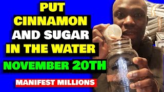 Be Rich! Put Cinnamon and Sugar in the Water on November 20 and Watch