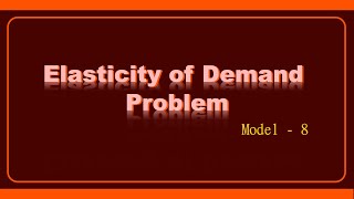 Elasticity of Demand Problem  Model 8