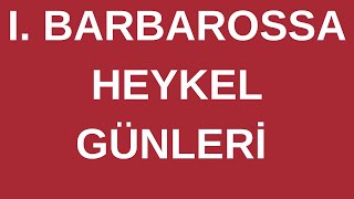 I. Barbarossa Heykel Günleri