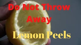 Do Not Throw Away Lemon Peels_