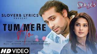 Tum Mere Ho (LYRICS) - Jubin Nautiyal | Jennifer Winget |  Mithoon | Manoj Muntashir