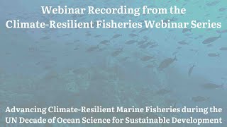 Advancing Climate-Resilient Fisheries in UN Ocean Science Decade for Sustainable Development