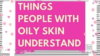 Things People With Oily Skin Understand. ||Good Health Education||