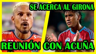 ESTO PASÓ ENTRE PAOLO GUERRERO y RICHARD ACUÑA POR DERROTAS | GIRONA SE ACERCA CON RENATO TAPIA