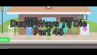 Dumb Ways To Die - Part 45 - More Than 263000 Accumulated Scores