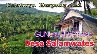 Indahnya Kampung ini Gunung BOTHAK Desa Salamwates Nuasa yang istimewa