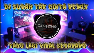 DJ SUDAH TAK CINTA REMIX JEDAG JEDUG TikTok Viral Terbaru [ DJ CHOKO Remix ]