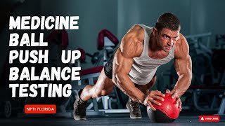 How to Do Medicine Ball Push-Up Balance Test | NPTI Florida Workout | Benefits of Push-Up Variations