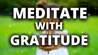 Meditate with Deep Gratitude | Gratitude Meditation | I am So Happy and Grateful