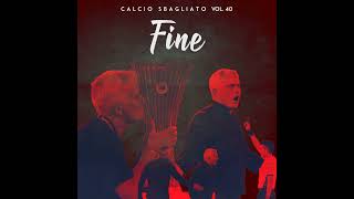 Fine | Calcio Sbagliato #40