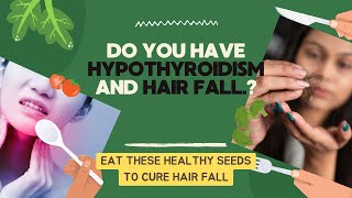 HEALTHY SEEDS TO PREVENT HAIR FALL AND HYPOTHYROIDISM | #hypothyroidism #weightlossdiet #haircare