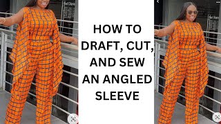 HOW TO DRAFT, CUT AND SEW AN ANGLED SLEEVE