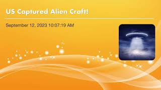 US Captured Alien Craft!