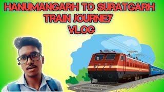 Hanumangarh To Suratgarh train journey vlog || "वाह" क्या मौसम है 😌 @VSMONU