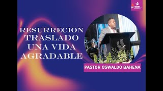 Resurreccion, Traslado Una Vida Agradable