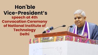 Shri Jagdeep Dhankhar's speech at 4th Convocation Ceremony of National Institute of Technology Delhi