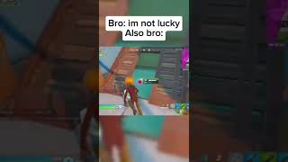 POV when bro says he’s not lucky