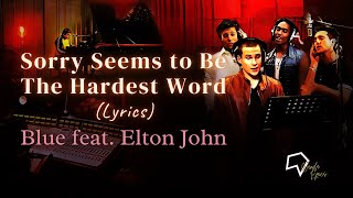 Blue feat. Elton John - Sorry Seems to Be The Hardest Word (Lyrics)