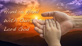 Hand in Hand with our Lord God