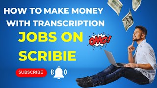 Earn Money On Scribie In 2023 (For Beginners)