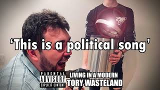 'This is a political song' - Stephen Quiney and Michael Butcher | LIVING IN A MODERN TORY WASTELAND