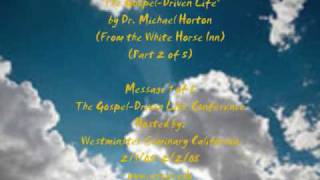 What is the Gospel Driven Life ? (Part 2 of 5)-Dr. Michael Horton from White Horse Inn