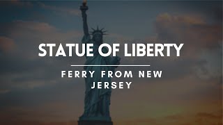 Ferry from New Jersey | Statue of Liberty Travel Guide