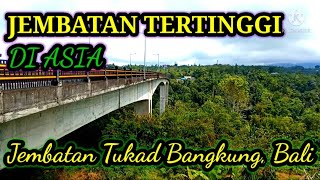 BEGINI TERNYATA JEMBATAN TERTINGGI DI ASIA // KONDISI TERKINI TEMPAT WISATA TUKAD BANGKUNG BALI