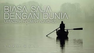 Biasa Saja Dengan Dunia | Ustadzah Halimah Alaydrus | Saksimaji