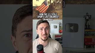 How the U.S. Snatched Spain’s Last Colonies 🇺🇸🇪🇸 (in America)