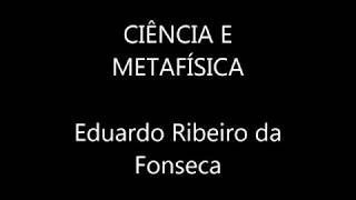 EDUARDO RIBEIRO DA FONSECA Ciência e Metafísica 2