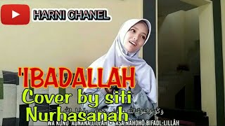 'IBADALLAH COVER BY SITI NURHASANAH